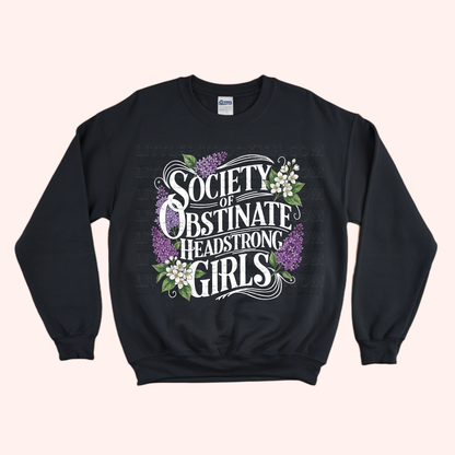 Society of Obstinate Headstrong Girls Unisex Sweatshirt