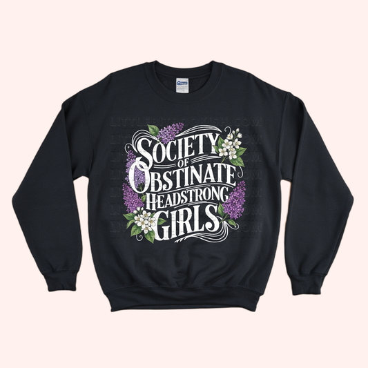 Society of Obstinate Headstrong Girls Unisex Sweatshirt
