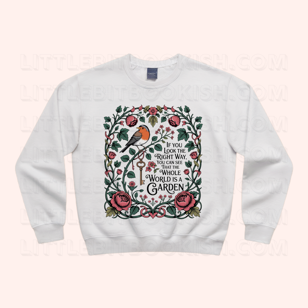 The Whole World is a Garden Unisex Sweatshirt